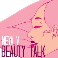 Neya V Beauty Talk