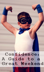 Confidence: A Guide To A Great Weekend